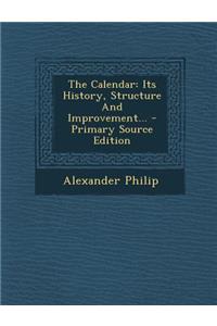 The Calendar: Its History, Structure and Improvement...