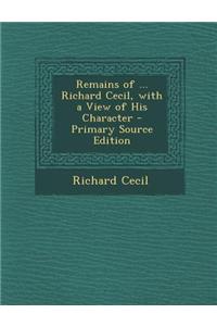 Remains of ... Richard Cecil, with a View of His Character