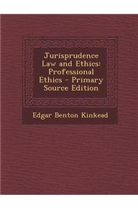 Jurisprudence Law and Ethics: Professional Ethics