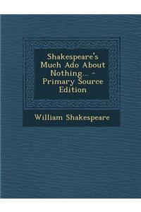 Shakespeare's Much ADO about Nothing...