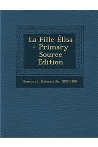 La Fille Élisa - Primary Source Edition