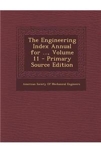 The Engineering Index Annual for ..., Volume 11 - Primary Source Edition