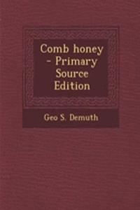 Comb Honey - Primary Source Edition