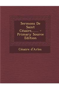 Sermons de Saint Cesaire, ......