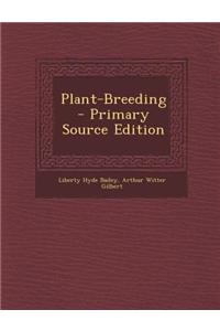 Plant-Breeding - Primary Source Edition
