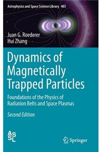 Dynamics of Magnetically Trapped Particles: Foundations of the Physics of Radiation Belts and Space Plasmas