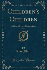 Children's Children, Vol. 3 of 3