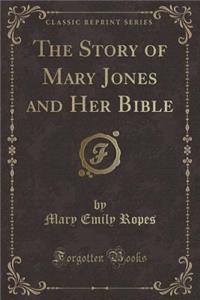 The Story of Mary Jones and Her Bible (Classic Reprint)