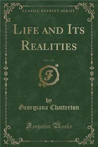 Life and Its Realities, Vol. 1 of 3 (Classic Reprint)