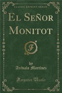 El Seï¿½or Monitot (Classic Reprint)