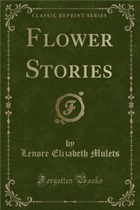 Flower Stories (Classic Reprint)