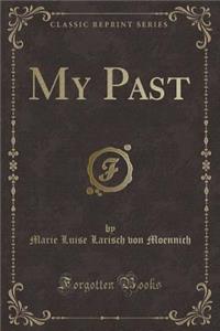 My Past (Classic Reprint)