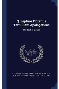 Q. Septimi Florentis Tertulliani Apologeticus