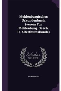Meklenburgisches Urkundenbuch. (Verein Fur Meklenburg. Gesch. U. Alterthumskunde)