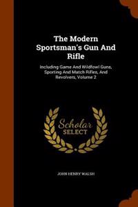 The Modern Sportsman's Gun and Rifle