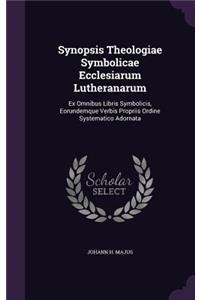 Synopsis Theologiae Symbolicae Ecclesiarum Lutheranarum