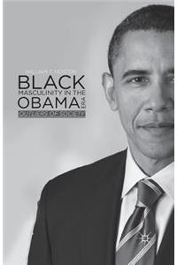 Black Masculinity in the Obama Era