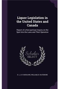 Liquor Legislation in the United States and Canada