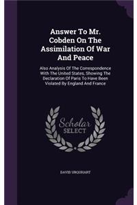 Answer To Mr. Cobden On The Assimilation Of War And Peace