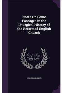 Notes On Some Passages in the Liturgical History of the Reformed English Church