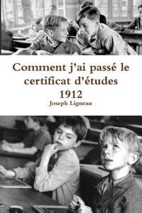 Comment J'ai Passe Le Certificat D'etudes 1912