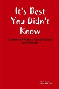 It's Best You Didn't Know: Unmerciful Poems About Family and Friends