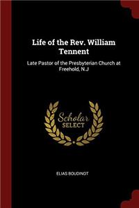 LIFE OF THE REV. WILLIAM TENNENT: LATE P