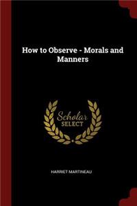 How to Observe - Morals and Manners