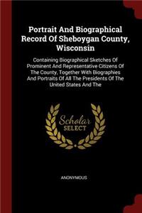 Portrait and Biographical Record of Sheboygan County, Wisconsin