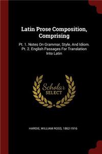 Latin Prose Composition, Comprising