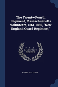 The Twenty-Fourth Regiment, Massachusuetts Volunteers, 1861-1866, 