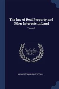 The law of Real Property and Other Interests in Land; Volume 1