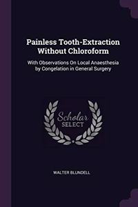 Painless Tooth-Extraction Without Chloroform