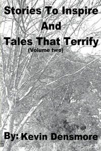 Stories to Inspire and Tales that Terrify (Volume Two)
