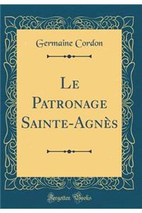 Le Patronage Sainte-AgnÃ¨s (Classic Reprint)