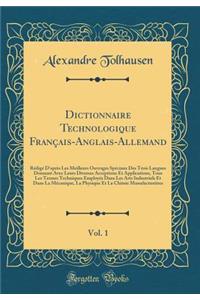Dictionnaire Technologique Français-Anglais-Allemand, Vol. 1
