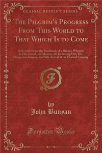 The Pilgrim's Progress from This World to That Which Is to Come