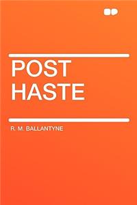 Post Haste
