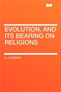 Evolution, and Its Bearing on Religions