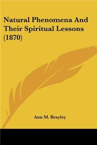 Natural Phenomena And Their Spiritual Lessons (1870)