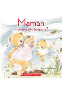 Maman, m'Aimeras-Tu Toujours?