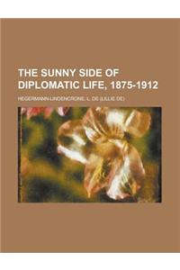 The Sunny Side of Diplomatic Life, 1875-1912
