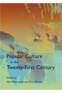 Popular Culture in the Twenty-First Century