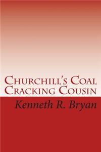 Churchill's Coal Cracking Cousin