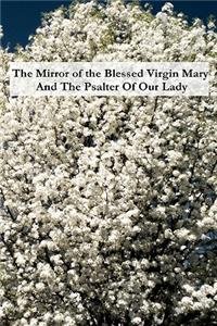 Mirror of the Blessed Virgin Mary And The Psalter Of Our Lady