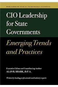 CIO Leadership for State Governments Emerging Trends & Practices: Emerging Trends and Practices