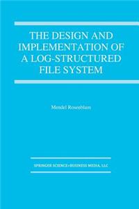 Design and Implementation of a Log-Structured File System