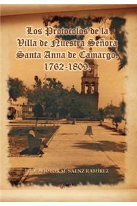 Protocolos de La Villa de Nuestra Senora Santa Anna de Camargo. 1762-1809.