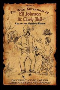 Wild Adventures of Eli Johnson and Curly Bill: Rise of the Scorpion Bandit