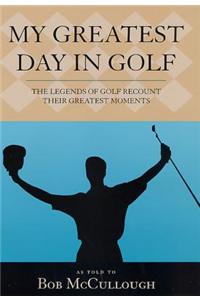 My Greatest Day in Golf